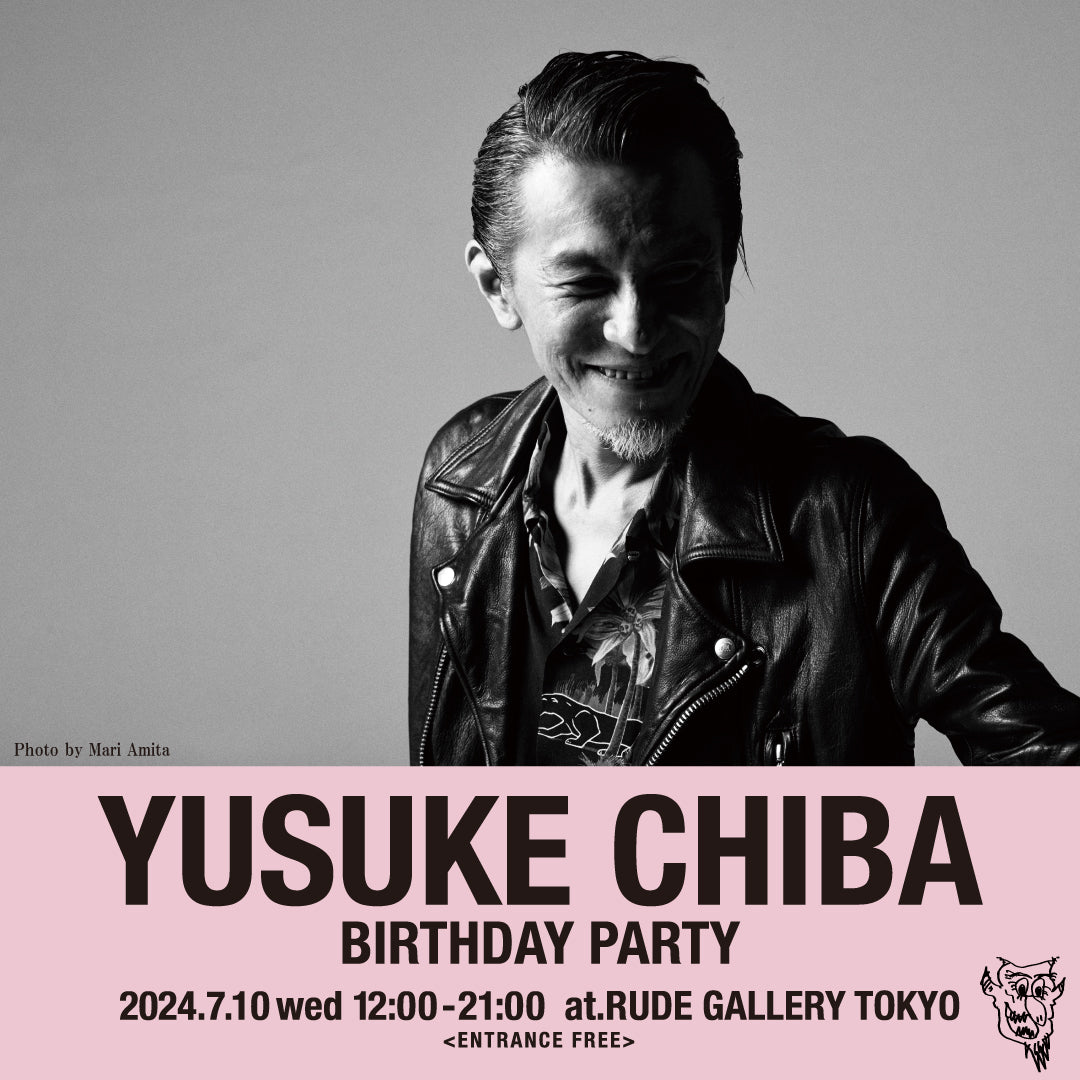 YUSUKE CHIBA BIRTHDAY PARTY – RUDE GALLERY OFFICIAL ONLINE SHOP