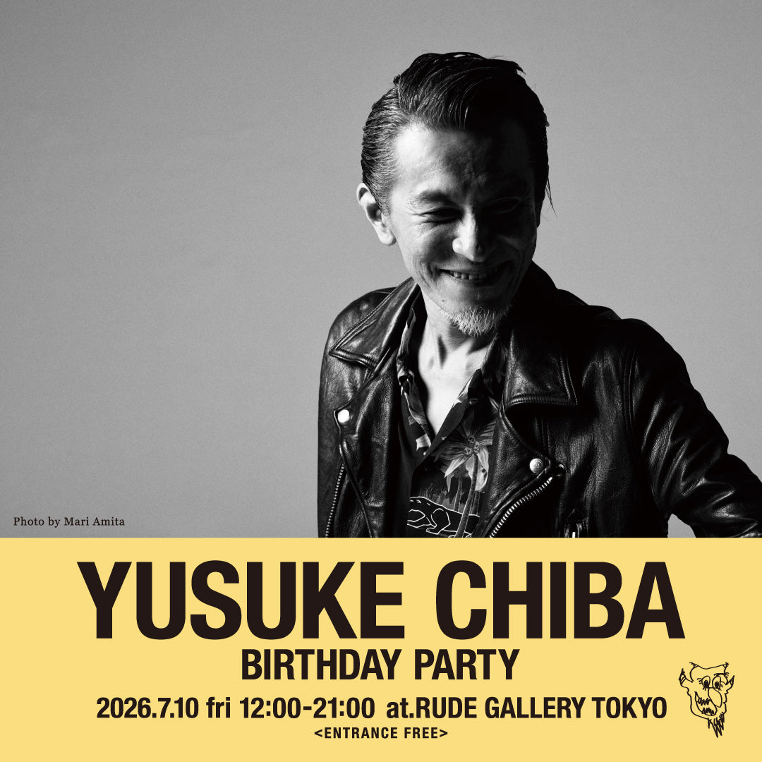 YUSUKE CHIBA BIRTHDAY PARTY – RUDE GALLERY OFFICIAL ONLINE SHOP