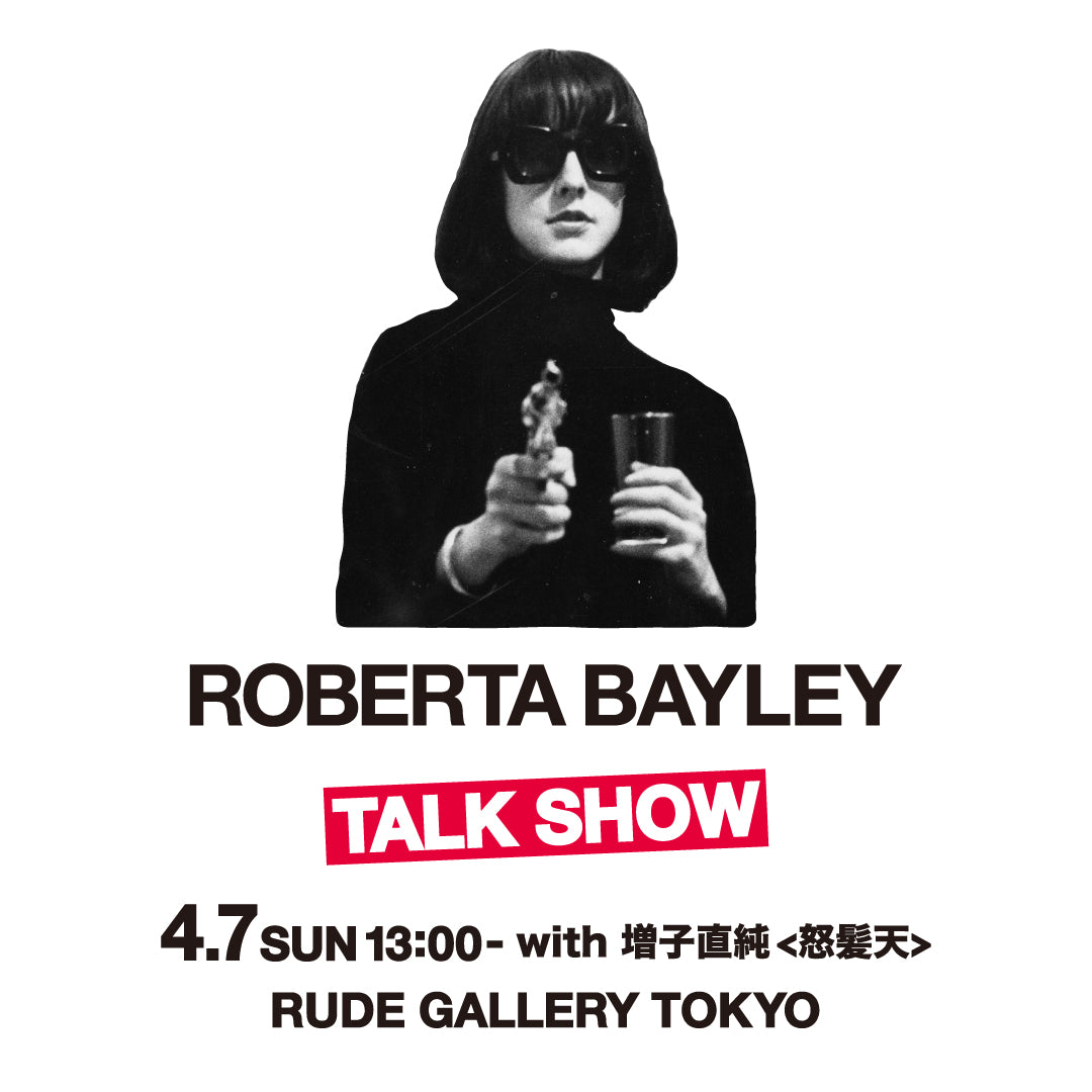 ROBERTA BAYLEY TALK SHOW – RUDE GALLERY OFFICIAL ONLINE SHOP
