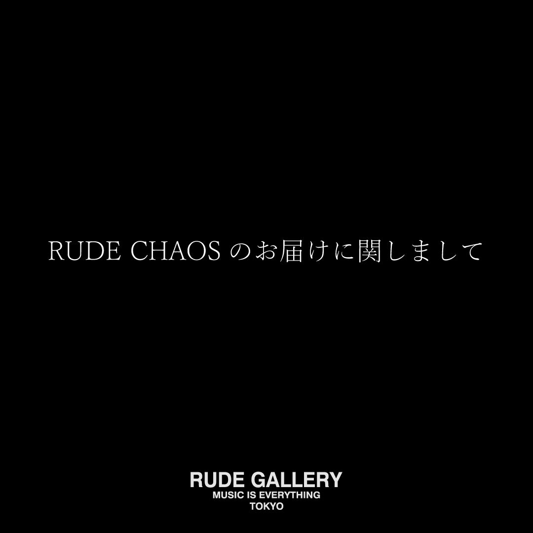 RUDE CHAOSのお届けに関しまして