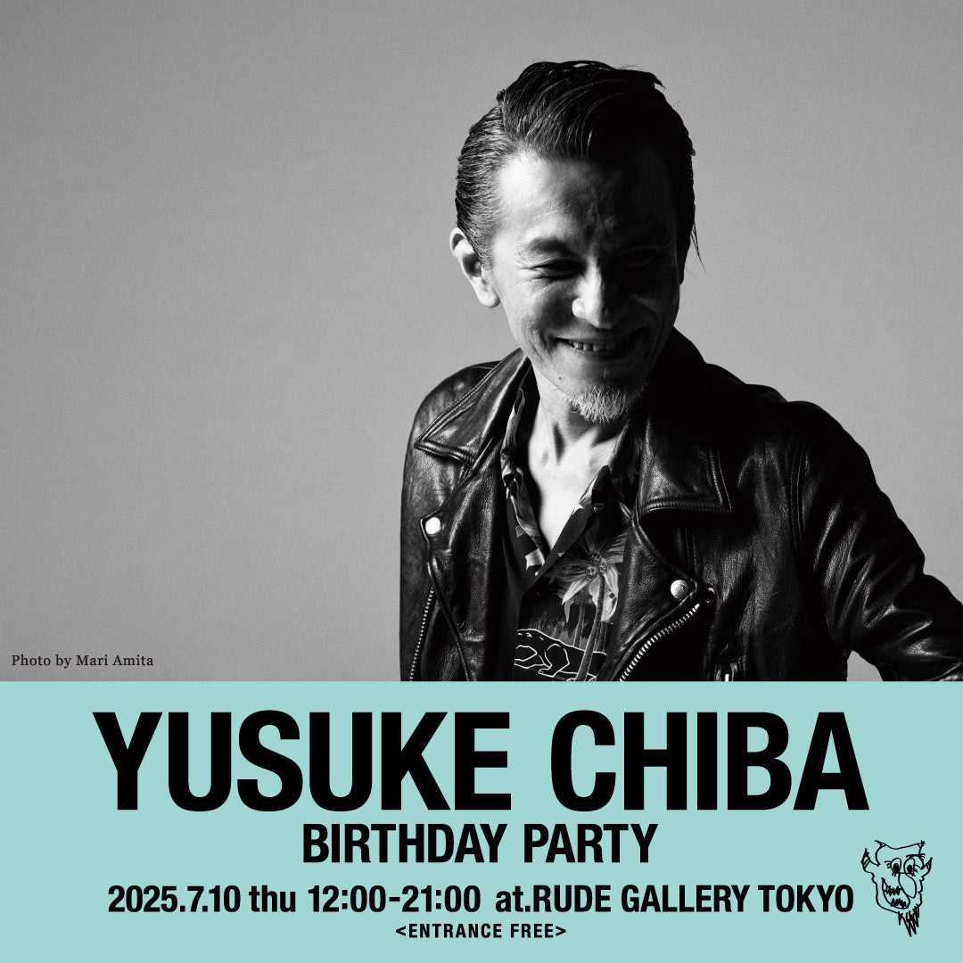 YUSUKE CHIBA BIRTHDAY PARTY – RUDE GALLERY OFFICIAL ONLINE SHOP
